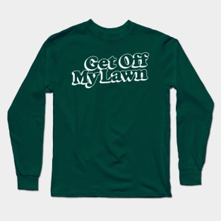 Get Off My Lawn / Retro Typography Design Long Sleeve T-Shirt